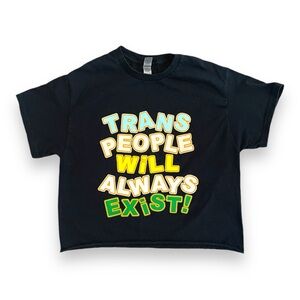 Trans people will always exist cropped T-shirts